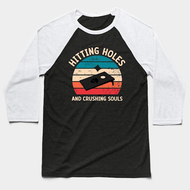 Funny Cornhole: Hitting Holes And Crushing Souls Baseball T-Shirt by Eman56